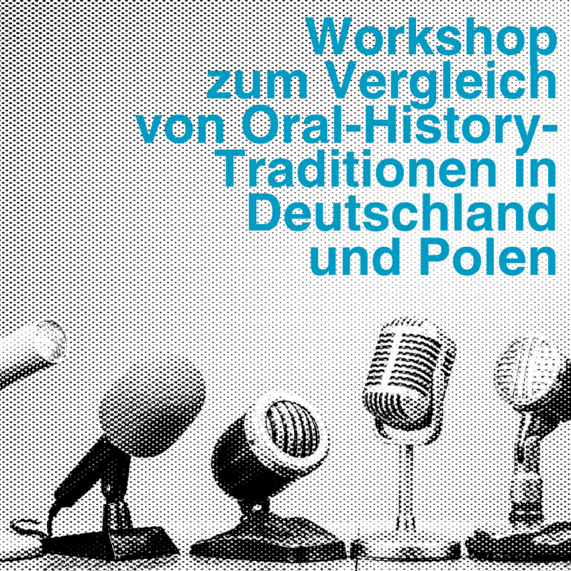 Workshop zum Vergleich von Oral-History-Traditionen in Deutschland und Polen