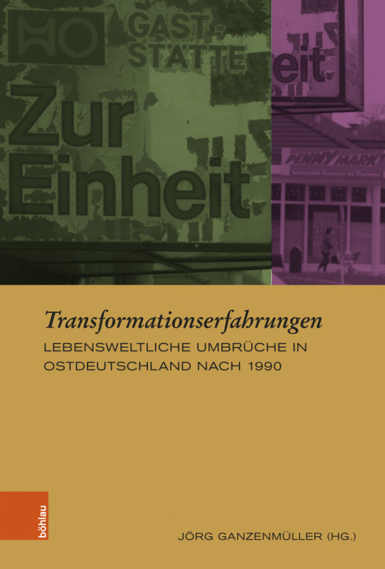 Cover "Transformationserfahrungen Lebensweltliche Umbrüche in Ostdeutschland nach 1990", https://doi.org/10.7788/9783412530983