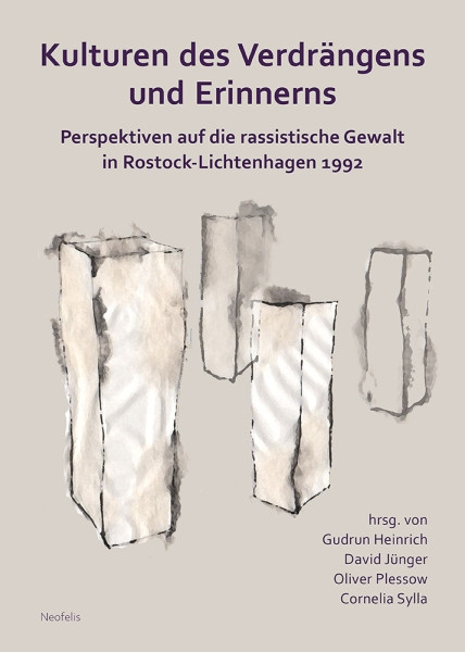 Neofelis Verlag, Cover: Gudrun Heinrich, David Jünger, Oliver Plessow und Cornelia Sylla (Hrsg.): Kulturen des Verdrängens und Erinnerns. Perspektiven auf die rassistische Gewalt in Rostock-Lichtenhagen 1992, Berlin: Neofelis Verlag, 2024.